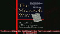 Free book  The Microsoft Way The Real Story Of How The Company Outsmarts Its Competition