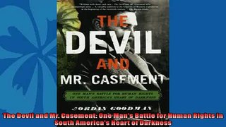 Enjoyed read  The Devil and Mr Casement One Mans Battle for Human Rights in South Americas Heart of