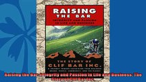 Read here Raising the Bar Integrity and Passion in Life and Business The Story of Clif Bar Inc