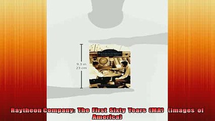 Read here Raytheon Company  The  First  Sixty  Years  MA   Images  of  America