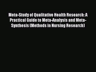 Read Meta-Study of Qualitative Health Research: A Practical Guide to Meta-Analysis and Meta-Synthesis