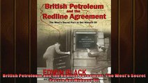 For you  British Petroleum and the Redline Agreement The Wests Secret Pact to Get Mideast Oil