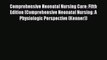 Read Comprehensive Neonatal Nursing Care: Fifth Edition (Comprehensive Neonatal Nursing: A