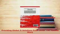 PDF  Providing Global It Solutions from China The Huawei Story Download Full Ebook