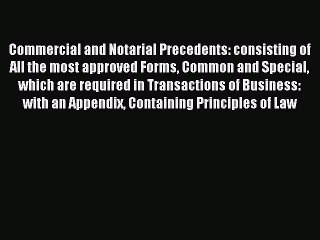 Read Commercial and Notarial Precedents: consisting of All the most approved Forms Common and