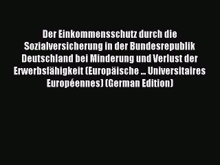 Download Der Einkommensschutz durch die Sozialversicherung in der Bundesrepublik Deutschland