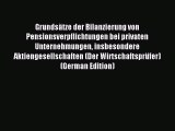 Read Grundsätze der Bilanzierung von Pensionsverpflichtungen bei privaten Unternehmungen insbesondere