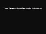 Read Trace Elements in the Terrestrial Environment Ebook Free