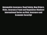 Read Automobile Insurance: Road Safety New Drivers Risks Insurance Fraud and Regulation (Huebner