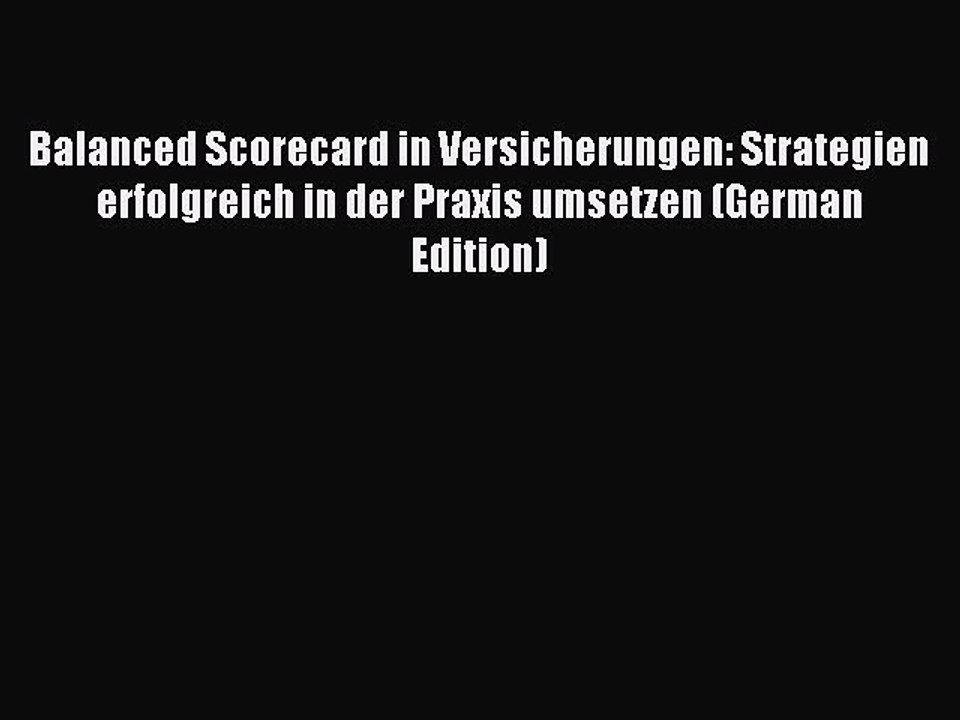 Read Balanced Scorecard in Versicherungen: Strategien erfolgreich in der Praxis umsetzen (German