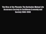 Read The Rise of the Phoenix: The Barbados Mutual Life Assurance Society in Caribbean Economy
