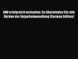 Download bAV erfolgreich verkaufen: So überwinden Sie alle Hürden der Entgeltumwandlung (German