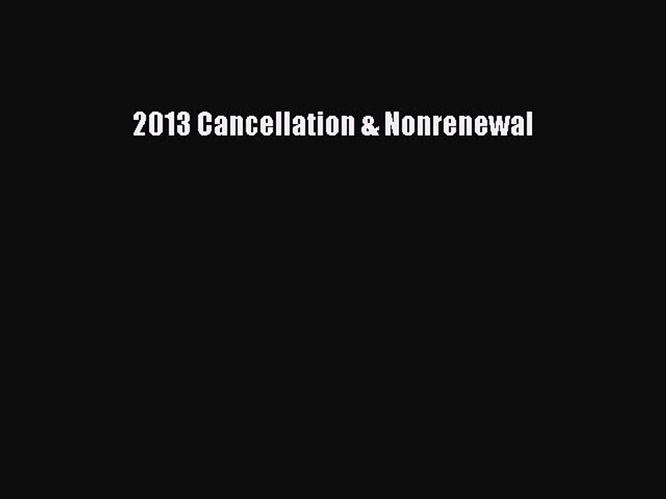 Read 2013 Cancellation & Nonrenewal PDF Free