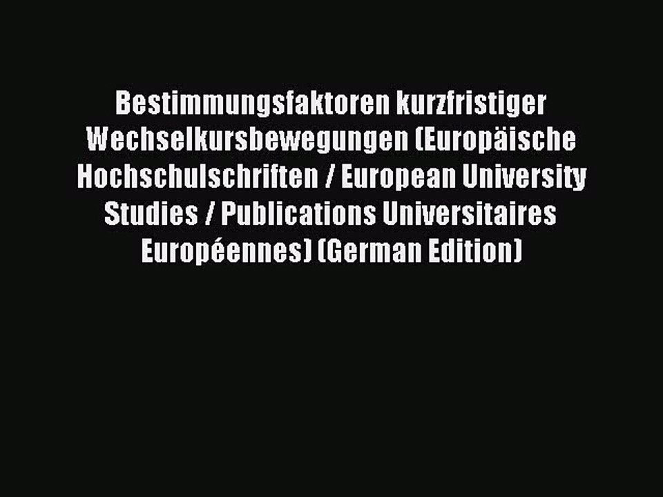 Read Bestimmungsfaktoren kurzfristiger Wechselkursbewegungen (Europäische Hochschulschriften