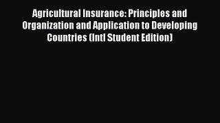 Read Agricultural Insurance: Principles and Organization and Application to Developing Countries