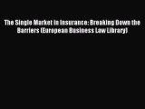 Read The Single Market in Insurance: Breaking Down the Barriers (European Business Law Library)