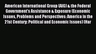 Read American International Group (AIG) & the Federal Government's Assistance & Exposure (Economic
