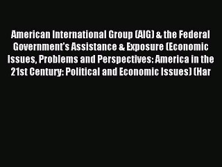 Read American International Group (AIG) & the Federal Government's Assistance & Exposure (Economic