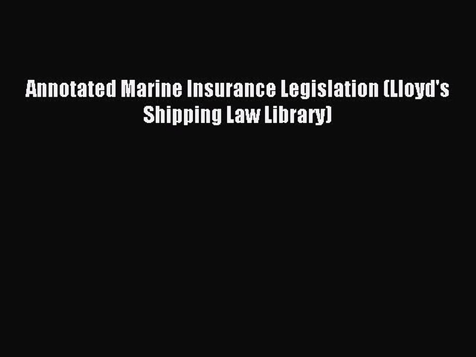 Download Annotated Marine Insurance Legislation (Lloyd's Shipping Law Library) PDF Online