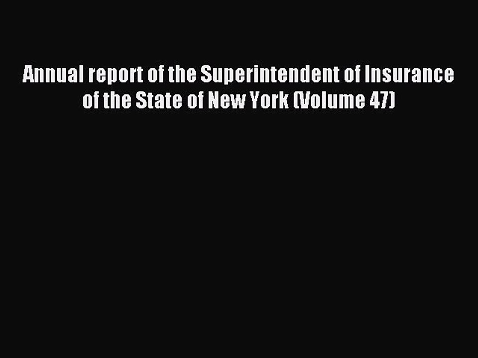 Read Annual report of the Superintendent of Insurance of the State of New York (Volume 47)