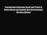Read Transportversicherung: Recht und Praxis in Deutschland und England (Die Versicherung)