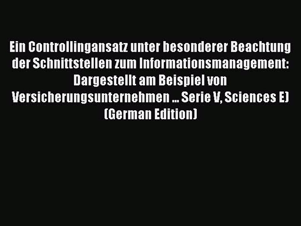 Read Ein Controllingansatz unter besonderer Beachtung der Schnittstellen zum Informationsmanagement: