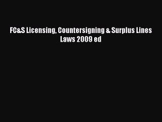 Read FC&S Licensing Countersigning & Surplus Lines Laws 2009 ed Ebook Free