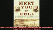Free book  Meet You in Hell Andrew Carnegie Henry Clay Frick and the Bitter Partnership That Changed