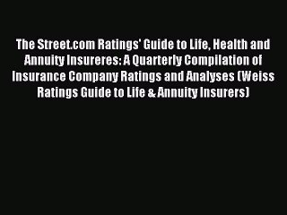 Read The Street.com Ratings' Guide to Life Health and Annuity Insureres: A Quarterly Compilation