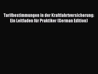 Read Tarifbestimmungen in der Kraftfahrtversicherung: Ein Leitfaden für Praktiker (German Edition)