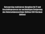 Read Outsourcing realisieren: Vorgehen für IT und Geschäftsprozesse zur nachhaltigen Steigerung