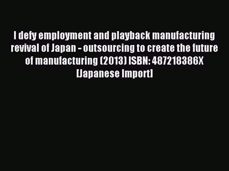 Read I defy employment and playback manufacturing revival of Japan - outsourcing to create
