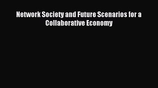 Read Network Society and Future Scenarios for a Collaborative Economy Ebook Free