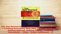 Read  The GetStarted Guide to ECommerce Getting Online  Creating Successful Web sites  Ebook Online