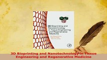 Download  3D Bioprinting and Nanotechnology in Tissue Engineering and Regenerative Medicine Free Books