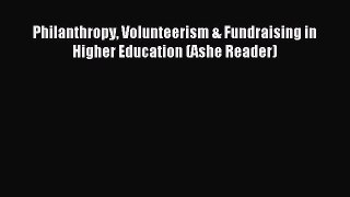 [Read PDF] Philanthropy Volunteerism & Fundraising in Higher Education (Ashe Reader) Free Books