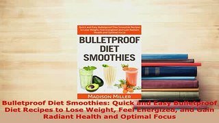 PDF  Bulletproof Diet Smoothies Quick and Easy Bulletproof Diet Recipes to Lose Weight Feel Read Full Ebook