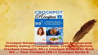 PDF  Crockpot Recipes Crockpot Recipes For Supreme Healthy Eating Crockpot Diets Crockpot Download Full Ebook