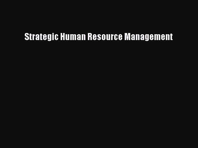 Read Strategic Human Resource Management Ebook Free