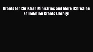 [PDF] Grants for Christian Ministries and More (Christian Foundation Grants Library)  Read