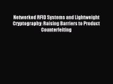 Read Networked RFID Systems and Lightweight Cryptography: Raising Barriers to Product Counterfeiting