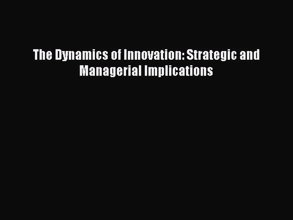 Read The Dynamics of Innovation: Strategic and Managerial Implications Ebook Free