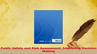 Download  Public Safety and Risk Assessment Improving Decision Making PDF Free