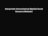 [PDF] Interpretive Interactionism (Applied Social Research Methods)  Read Online