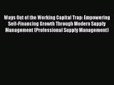 Read Ways Out of the Working Capital Trap: Empowering Self-Financing Growth Through Modern
