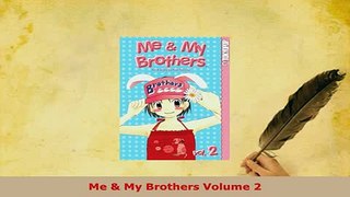 PDF  Me  My Brothers Volume 2 Download Full Ebook