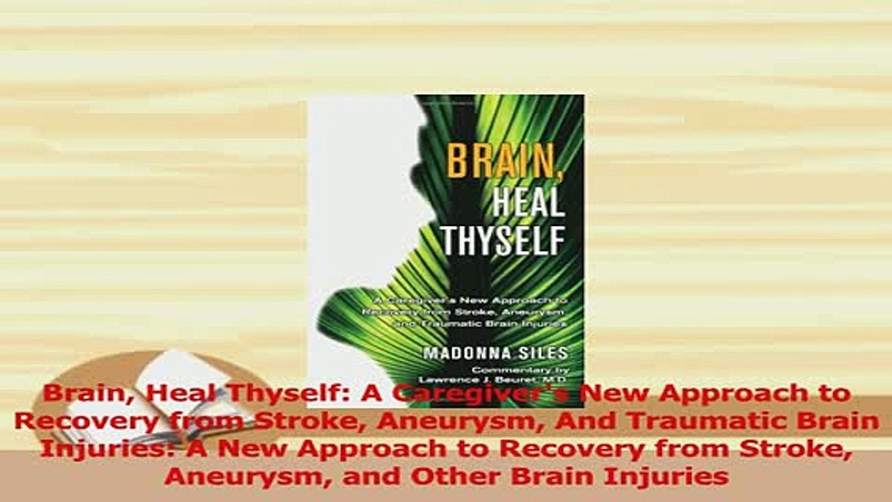 Read  Brain Heal Thyself A Caregivers New Approach to Recovery from Stroke Aneurysm And Ebook Free
