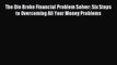 Read The Die Broke Financial Problem Solver: Six Steps to Overcoming All Your Money Problems