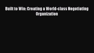Read Built to Win: Creating a World-class Negotiating Organization Ebook Online