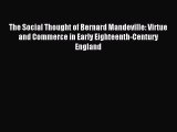 [Download] The Social Thought of Bernard Mandeville: Virtue and Commerce in Early Eighteenth-Century
